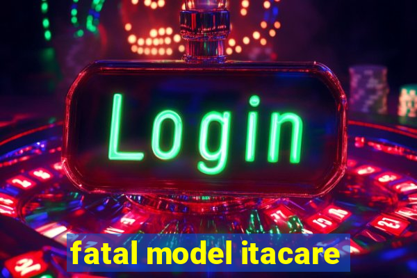 fatal model itacare